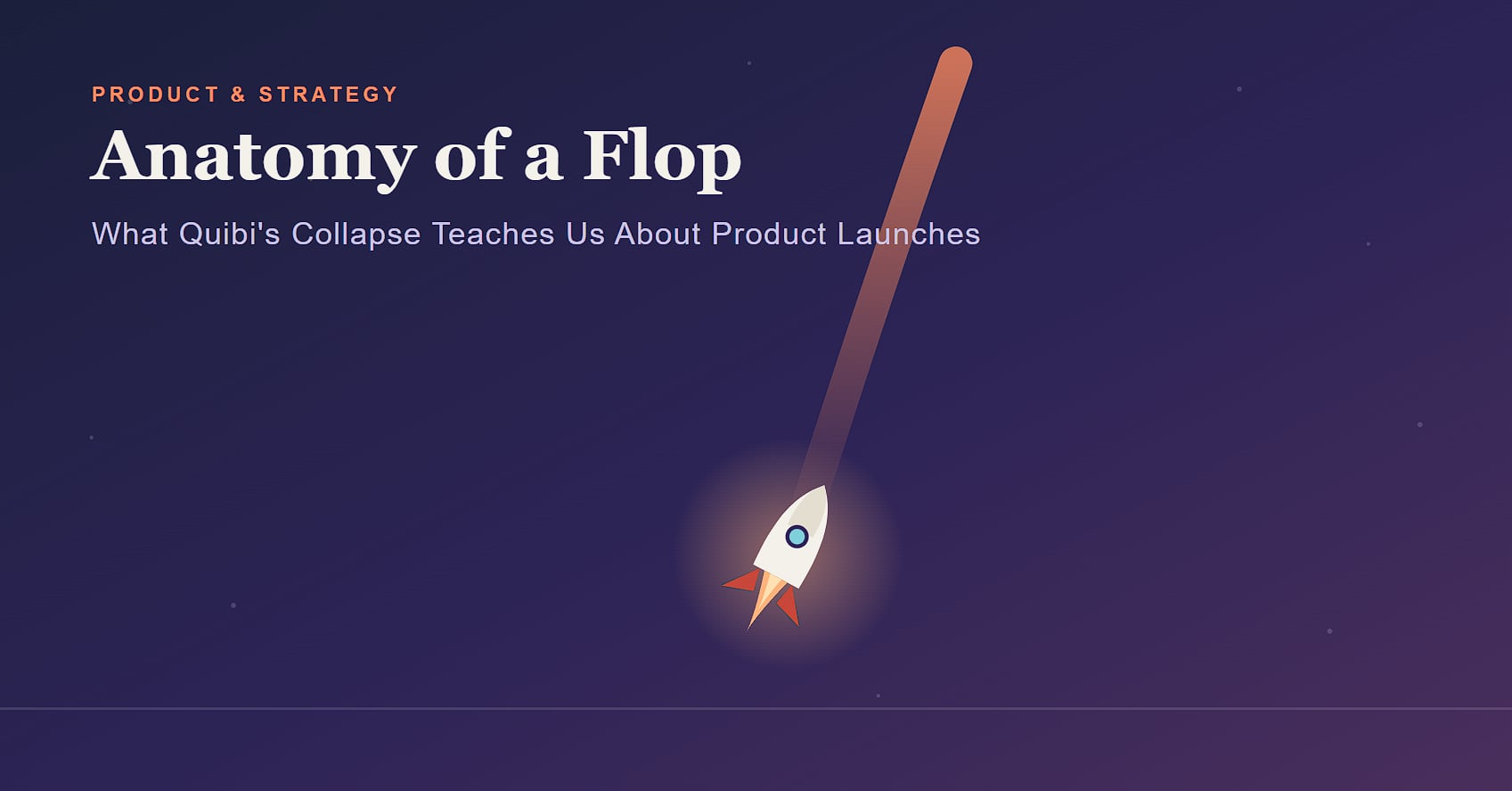 Anatomy of a Flop: What Quibi's Collapse Teaches Us About Product Launches